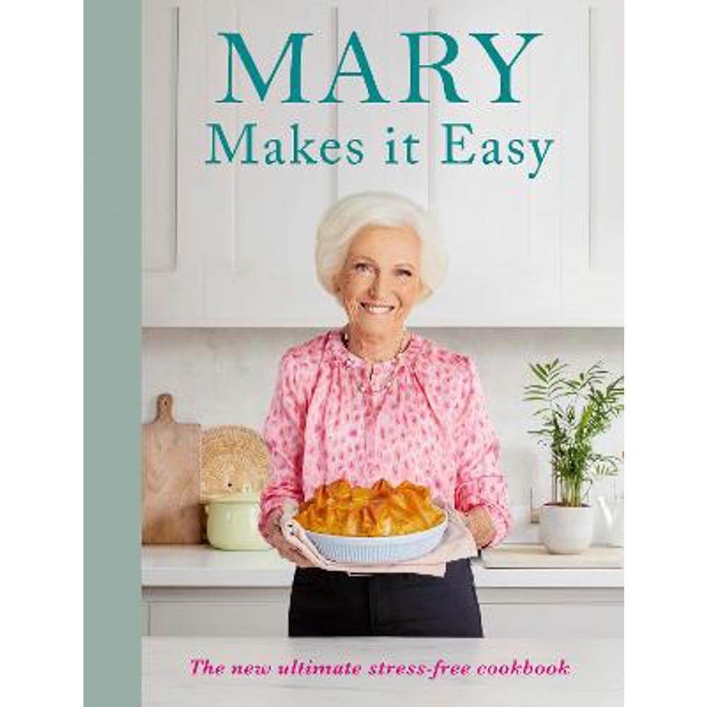 Mary Makes it Easy: The new ultimate stress-free cookbook (Hardback) - Mary Berry